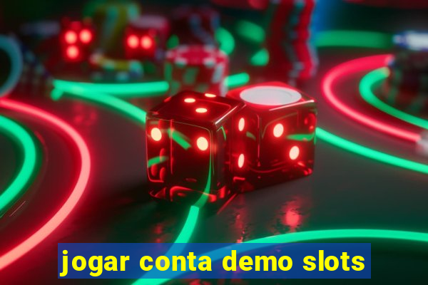 jogar conta demo slots